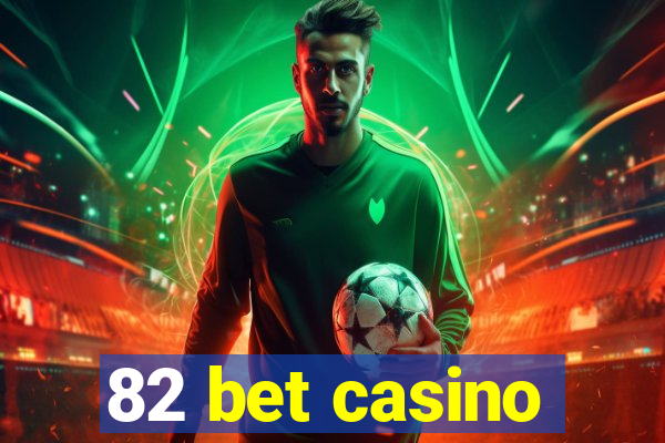 82 bet casino